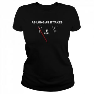 As long as it takes joe biden gas price  Classic Women's T-shirt