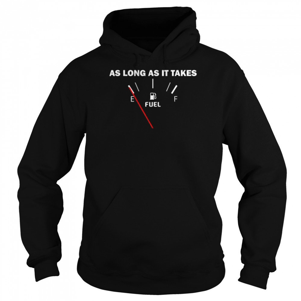 As long as it takes joe biden gas price  Unisex Hoodie