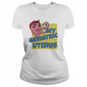 Auras My Geriatric Uterus Shirt Classic Women's T-shirt