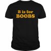 B Is For Boobs T-Shirt Classic Men's T-shirt