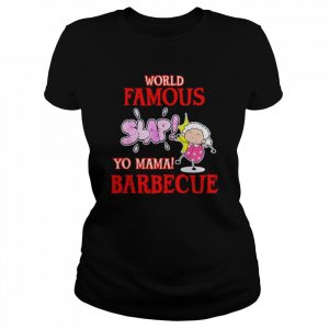 BBQ Grilling World Famous Slap Yo Mama Barbecue Shirt Classic Women's T-shirt