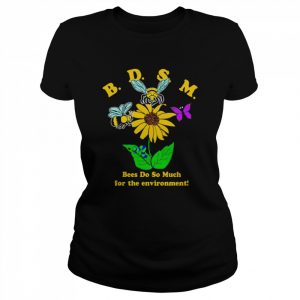 BDSM Bees do so much for the environment 2022  Classic Women's T-shirt