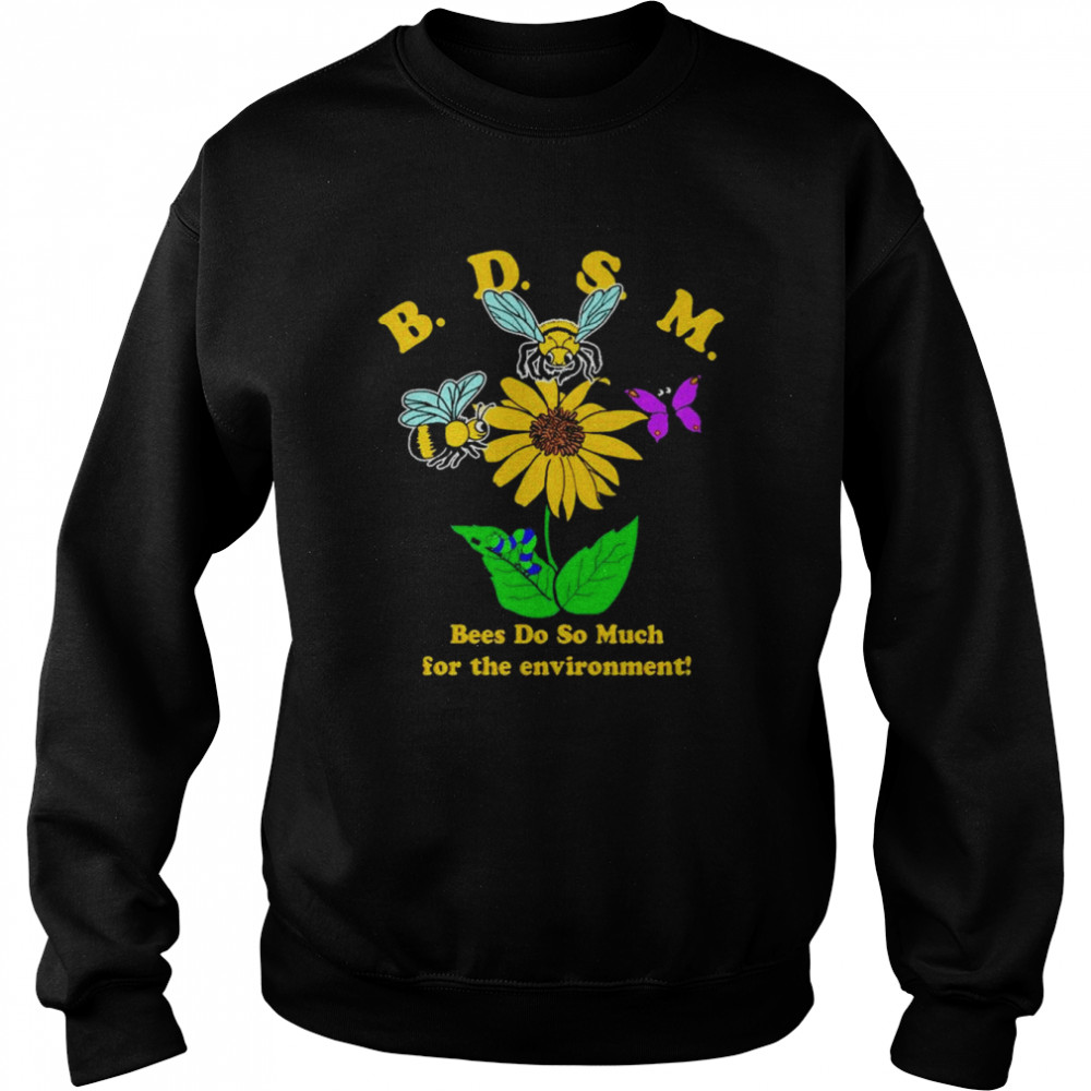 BDSM Bees do so much for the environment 2022  Unisex Sweatshirt