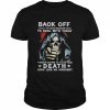 Back off I’ve got enough to deal with today without having to make your Death look like an accident  Classic Men's T-shirt