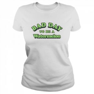 Bad day to be a watermelon  Classic Women's T-shirt