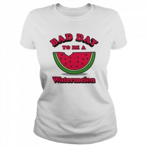 Bad day to be a watermelon  Classic Women's T-shirt