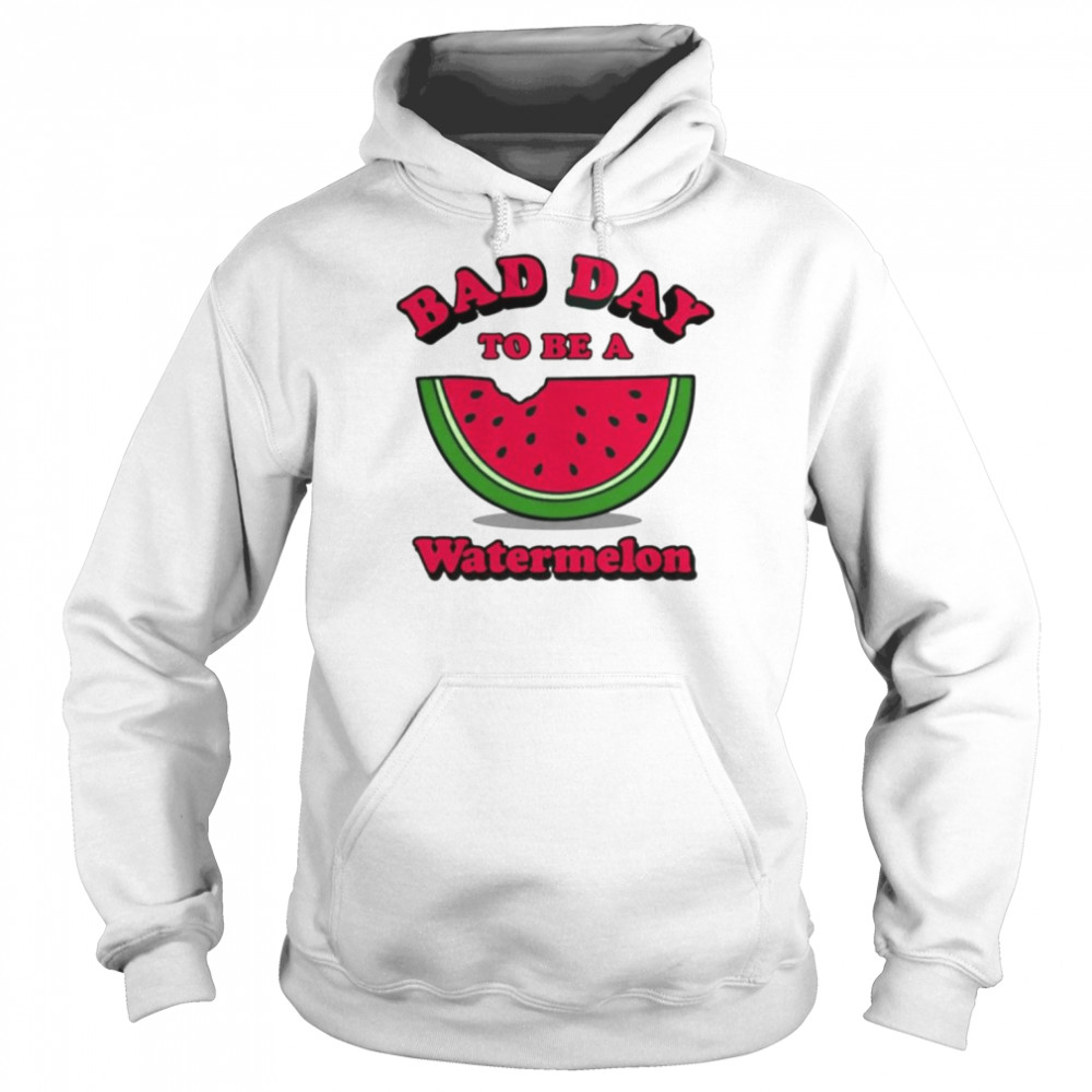 Bad day to be a watermelon  Unisex Hoodie