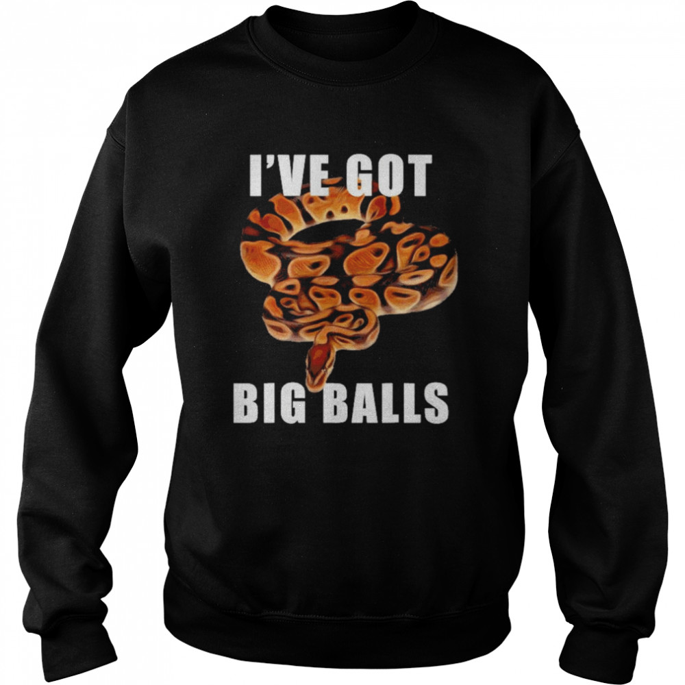 Ball Python Snake I’ve Got Big Balls Funny Python Lover Shirt Unisex Sweatshirt