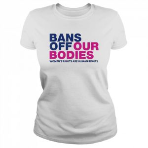 Bans Off Our Bodies Women’s Rights Shirt Classic Women's T-shirt