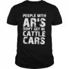 Barbie People With Ar’s Don’t Get In Cattle Cars Shirt Classic Men's T-shirt