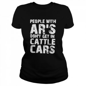 Barbie People With Ar’s Don’t Get In Cattle Cars Shirt Classic Women's T-shirt