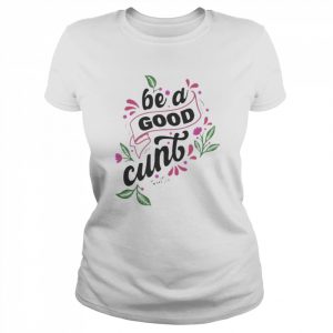 Be A Good Cunt Twoootles Shirt Classic Women's T-shirt