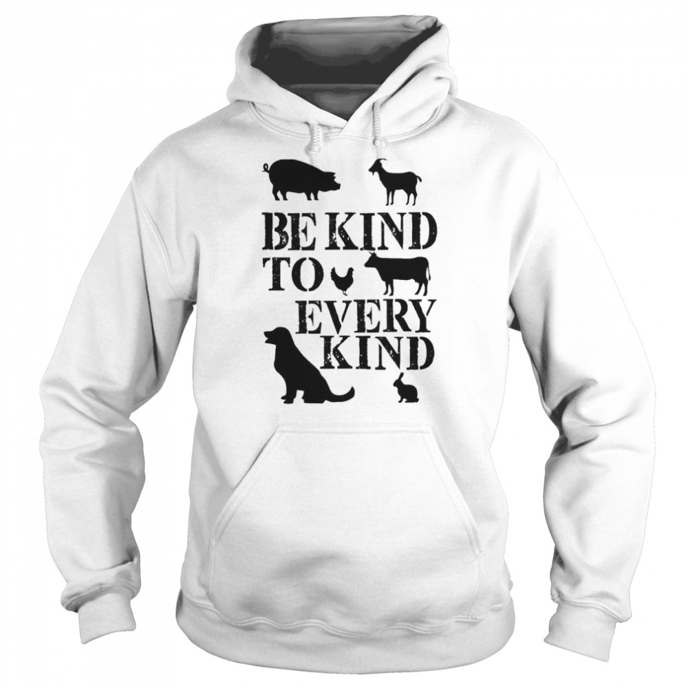 Be Kind To Every Kind Quote Shirt Unisex Hoodie