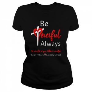 Be Merciful Always Saint Patrick School Teachers 2022 2023 T-Shirt Classic Women's T-shirt