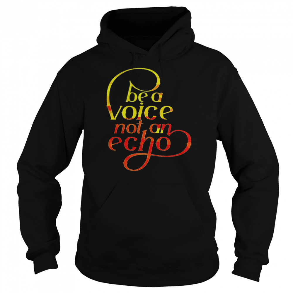 Be a voice echo  Unisex Hoodie