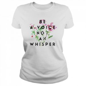 Be a voice not an whisper  Classic Women's T-shirt