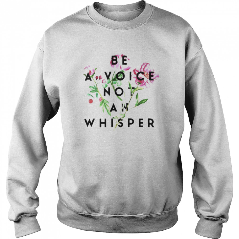 Be a voice not an whisper  Unisex Sweatshirt