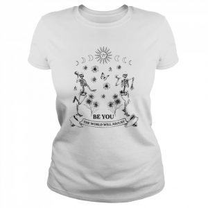 Be you the world will adjust skeleton dabbing  Classic Women's T-shirt