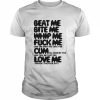 Beat Me Bite Me Whip Me  Classic Men's T-shirt