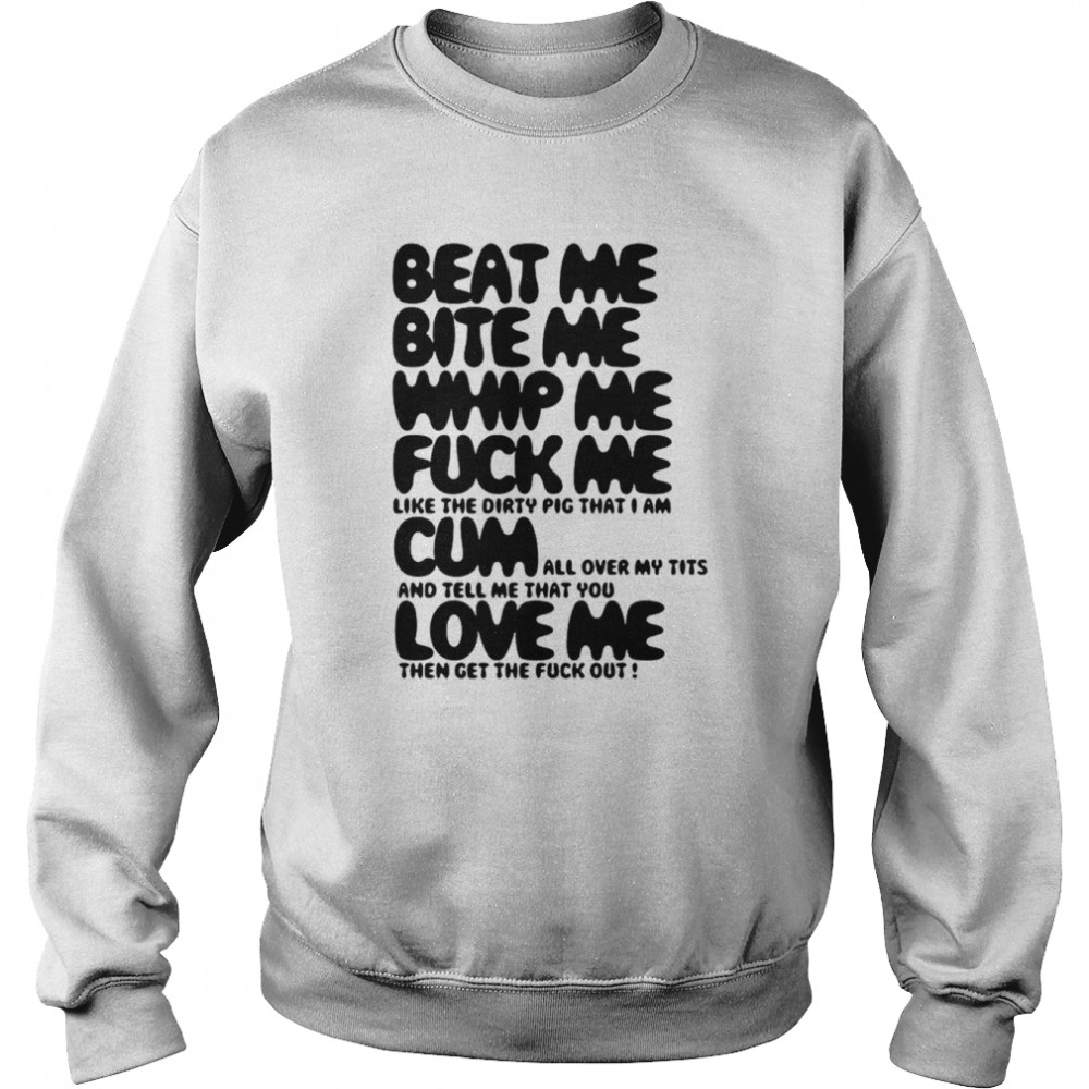 Beat Me Bite Me Whip Me  Unisex Sweatshirt