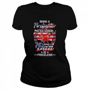 Being a Firefighter is an honor being a Dad is priceless American flag 2022  Classic Women's T-shirt