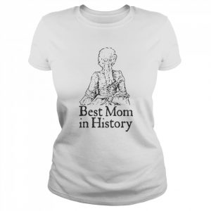 Best Mom in History  Classic Women's T-shirt