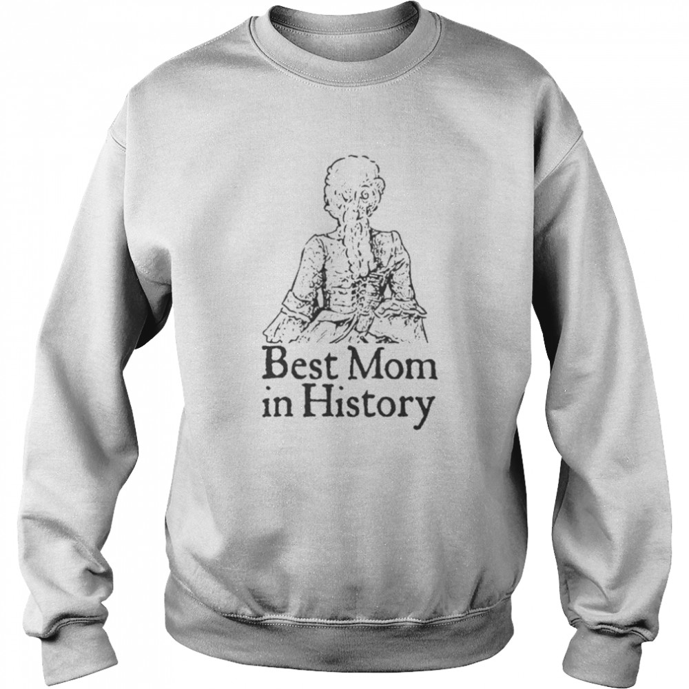 Best Mom in History  Unisex Sweatshirt