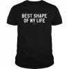 Best Shape Of My Life Shirt Classic Men's T-shirt