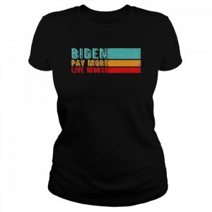 Biden-Pay More Live Worse Vintage T-Shirt Classic Women's T-shirt