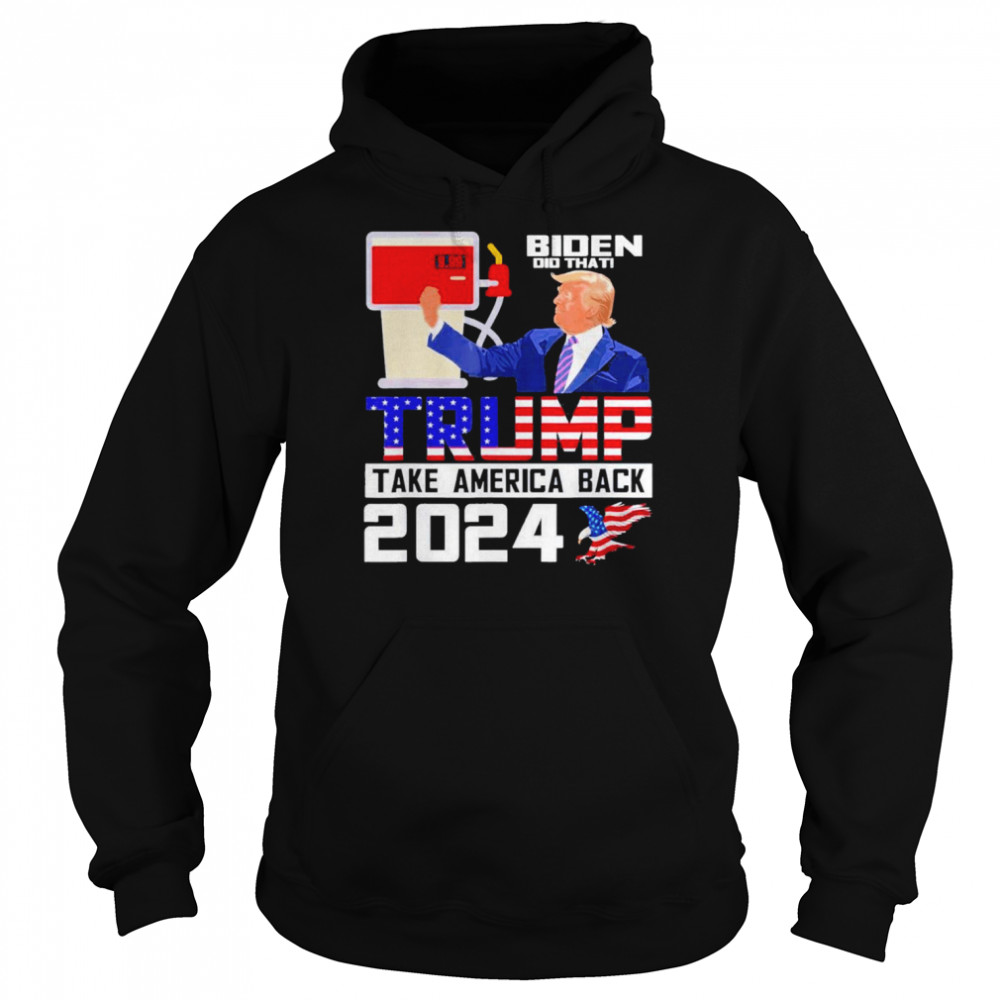 Biden did that Trump take america back 2024 apparel  Unisex Hoodie