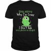 Bird stop asking why I’m crazy I don’t ask why you’re so stupid  Classic Men's T-shirt