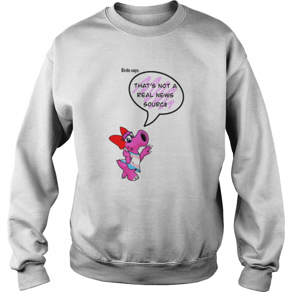 Birdo Says That’s Not A Real News Source  Unisex Sweatshirt