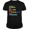 Birthplace Earth race Human religion Love is Love politics Freedom  Classic Men's T-shirt