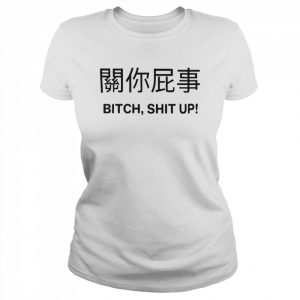 Bitch Shit Up  Classic Women's T-shirt