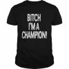 Bitch i’m a champion  Classic Men's T-shirt