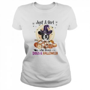 Black Boston Terrier Just A Girl Who Loves Dogs And Halloween Shirt Classic Women's T-shirt