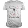 Black Boston Terrier sometimes I question my sanity but my dogs told me I’m fine  Classic Men's T-shirt