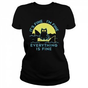 Black Cat It’s Fine I’m Fine Everything Is Fine Shirt Classic Women's T-shirt