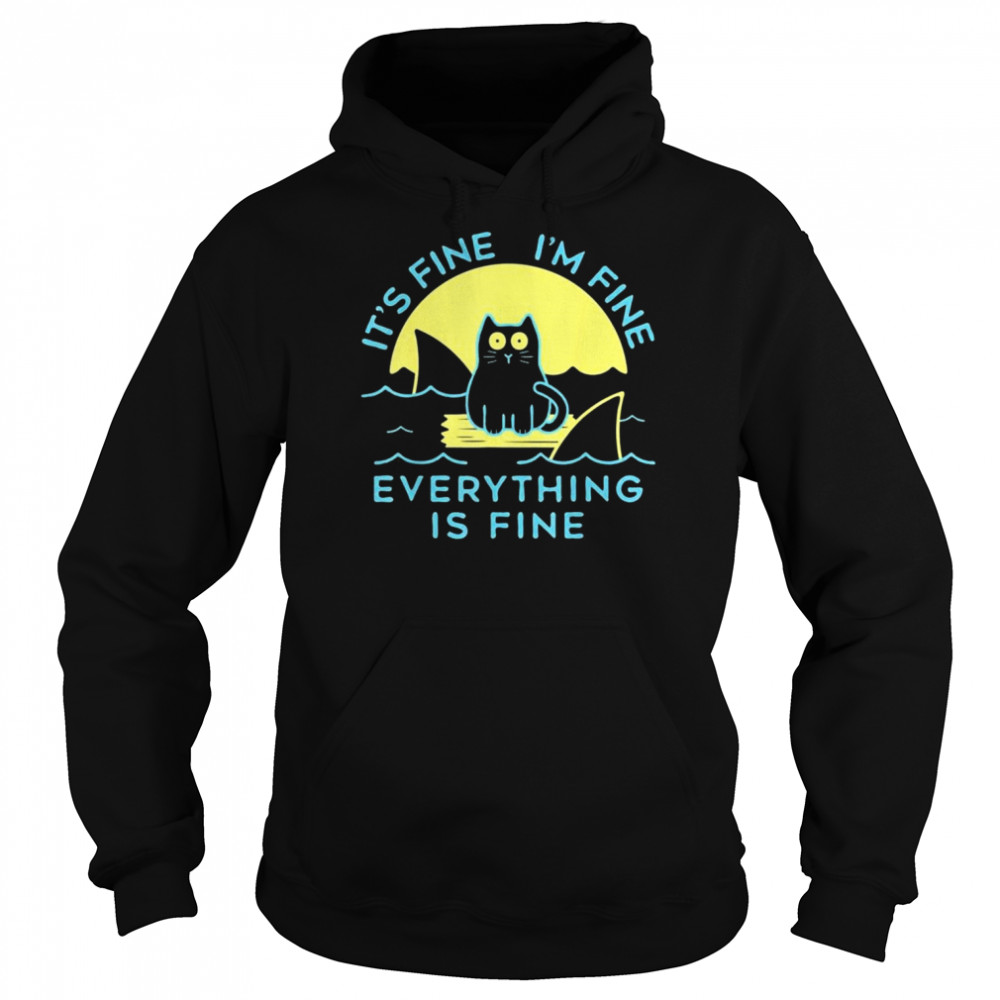 Black Cat It’s Fine I’m Fine Everything Is Fine Shirt Unisex Hoodie