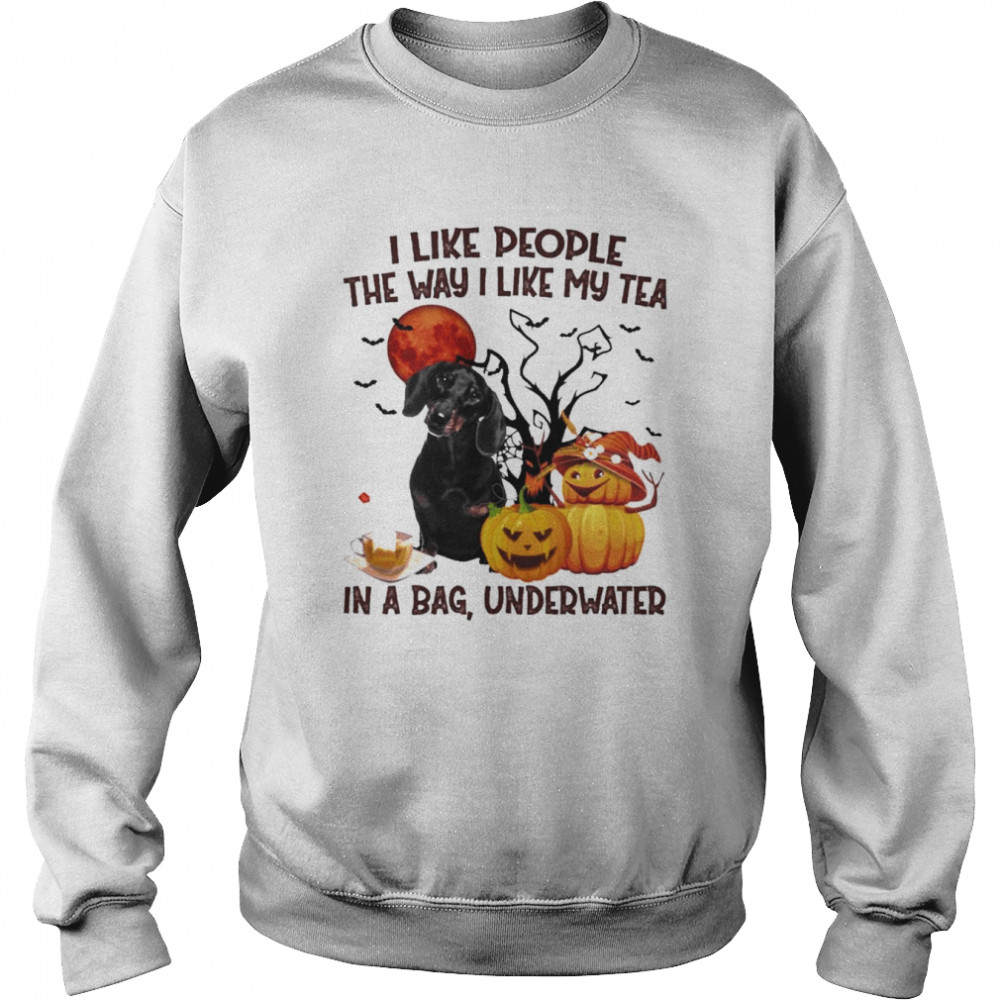 Black Dachshund I like people the way I like my Tea in a bag underwater Halloween  Unisex Sweatshirt