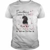 Black Dachshund sometimes I question my sanity but my dogs told me I’m fine  Classic Men's T-shirt