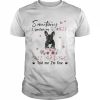 Black French Bulldog sometimes I question my sanity but my dogs told me I’m fine  Classic Men's T-shirt