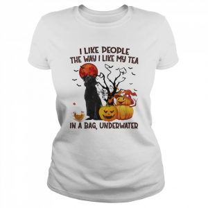 Black Labrador I like people the way I like my Tea in a bag underwater Halloween  Classic Women's T-shirt