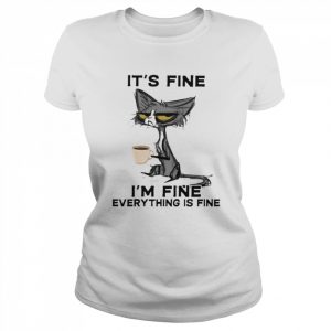 Black cat it’s fine I’m fine everything is fine 2022  Classic Women's T-shirt