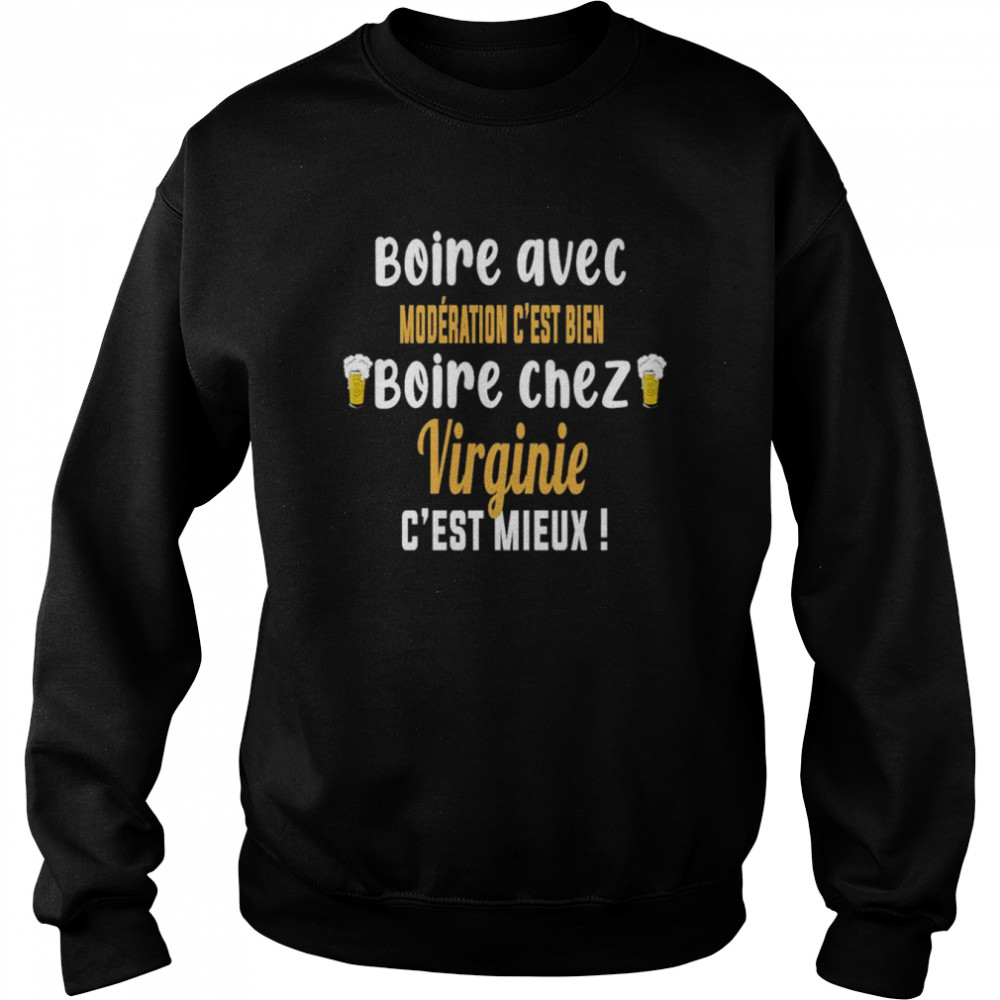 Boire Avec Moderation C’est Biden Boire Chez Virginie C’est Mieux Shirt Unisex Sweatshirt