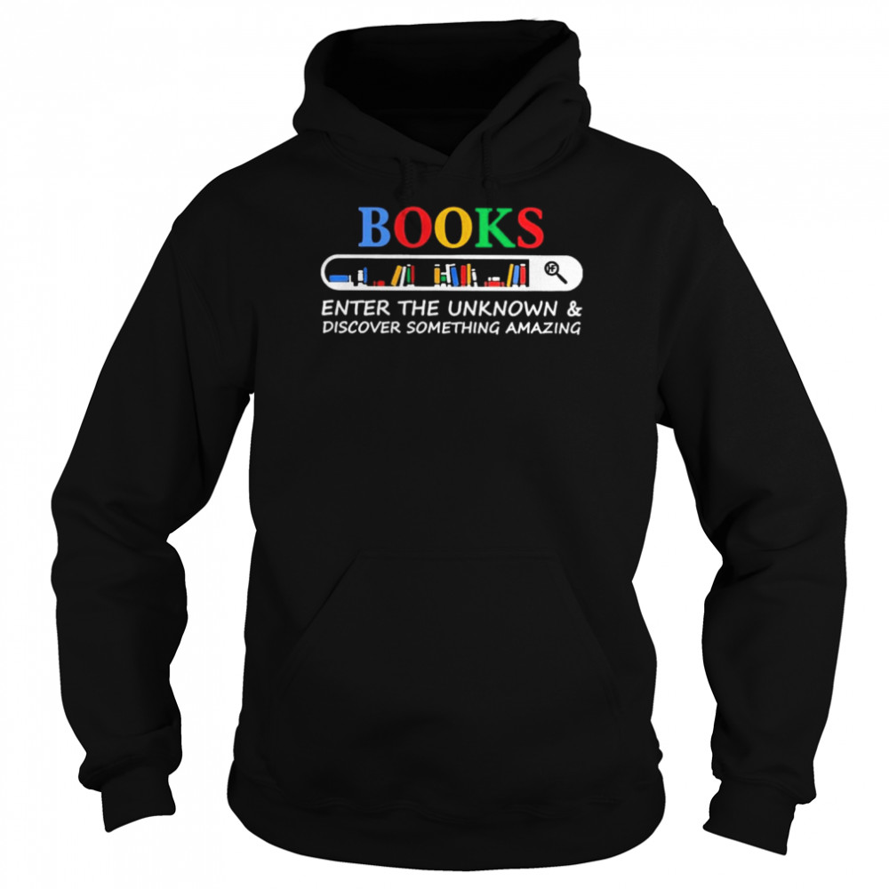 Books enter the unknown and discover something amazing  Unisex Hoodie