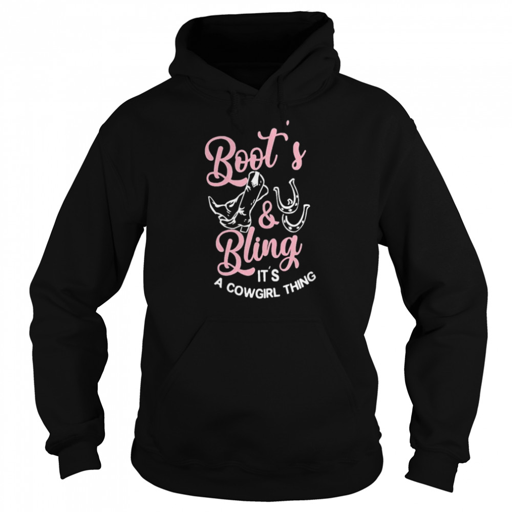 Boot’s And Bling It’s A Cowgirl Thing T- Unisex Hoodie