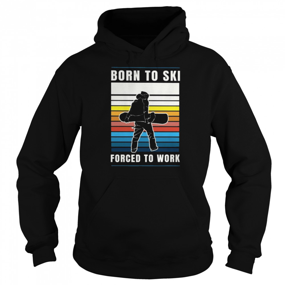 Born to ski forced to work vintage  Unisex Hoodie