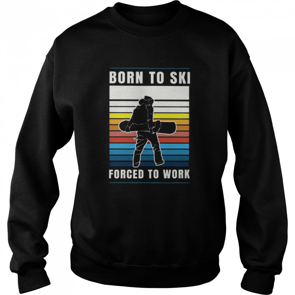 Born to ski forced to work vintage  Unisex Sweatshirt