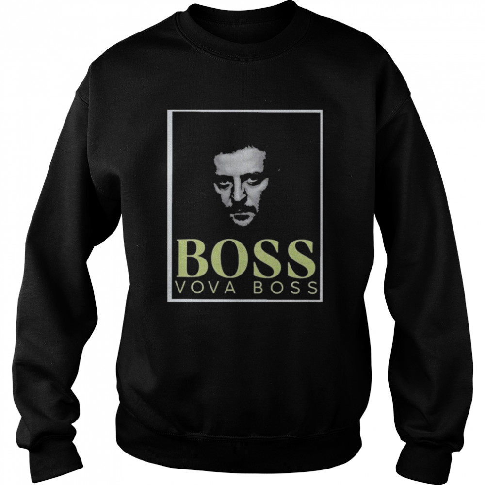 Boss Vova Boss Shirt Unisex Sweatshirt